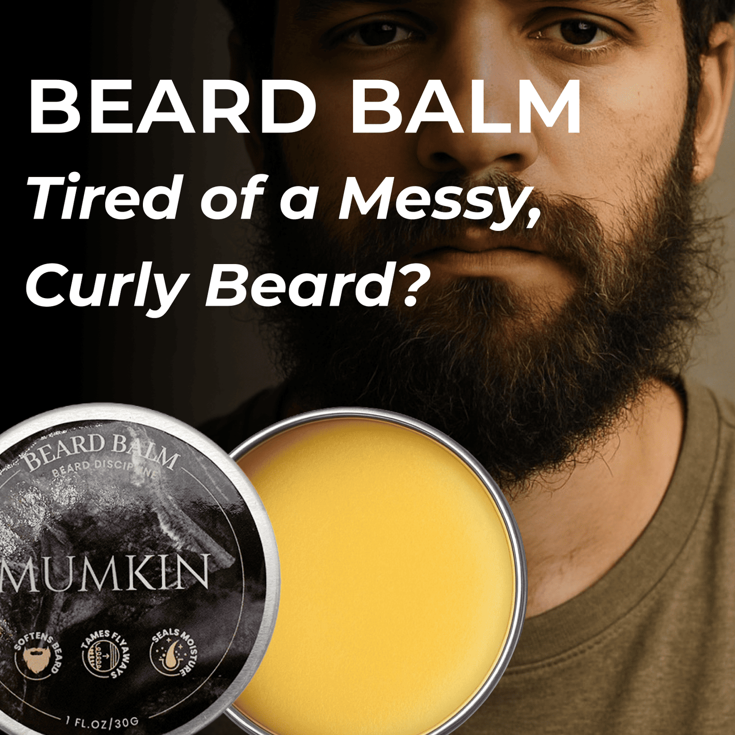 Mumkin Beard Balm for men — premium natural beard balm that softens coarse hair, tames flyaways, and reduces curl for a smooth, well-groomed beard. Product image shows tin of balm and a bearded man with text “Tired of a Messy, Curly Beard?”